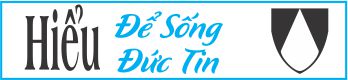 Hiểu Để Sống Đức Tin