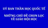 UỶ BAN THẦN HỌC QUỐC TẾ: NHỮNG CHỦ ĐỀ CHỌN LỌC VỀ GIÁO HỘI HỌC