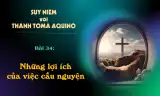 Suy niệm với Thánh Tôma Aquinô - Mùa Phục Sinh - Bài 34