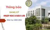 Thông tin Đăng ký Nhập học &amp; Bảo lưu (2025-2026)