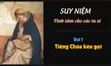 Suy niệm tĩnh tâm các tu sĩ - Bài 1