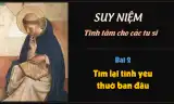 Suy niệm tĩnh tâm các tu sĩ - Bài 2