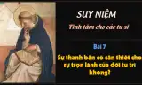 Suy niệm tĩnh tâm các tu sĩ - Bài 7
