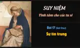 Suy niệm tĩnh tâm các tu sĩ - Bài 17